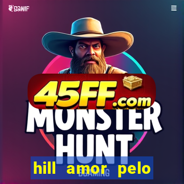 hill amor pelo jogo torrent
